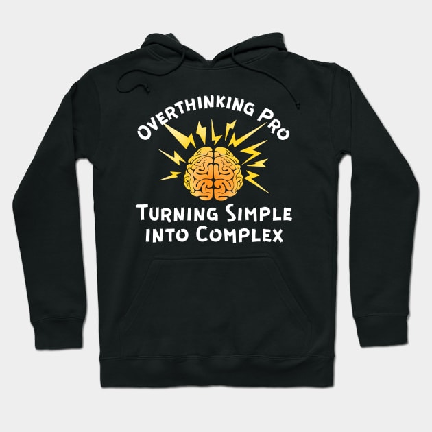 Overthinking Pro - Overthinking Quote Hoodie by Haministic Harmony